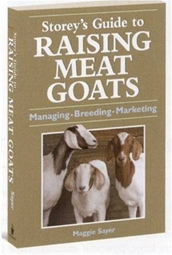 Maggie Sayer/Storey's Guide To Raising Meat Goats@Managing,Breeding,Marketing